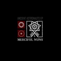 Purchase Merciful Nuns - Ancient Astronauts (EP)