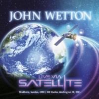 Purchase John Wetton - Live Via Satellite CD1