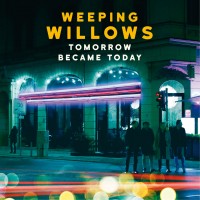 Purchase Weeping Willows - Tomorrow Became Today
