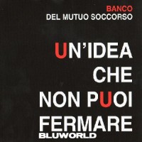 Purchase Banco del Mutuo Soccorso - Un' Idea Che Non Puoi Fermare CD1