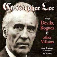Purchase Christopher Lee - Sings Devils, Rogues & Other Villains (From Broadway To Bayreuth And Beyond)