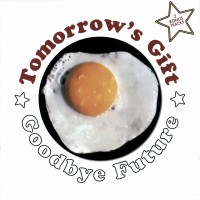 Purchase Tomorrow's Gift - Goodbye Future (Reissued 2006)