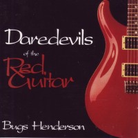 Purchase Bugs Henderson - Daredevils Of The Red Guitar