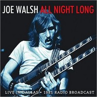 Purchase Joe Walsh - All Night Long: Live In Dallas, 1981 Radio Broadcast