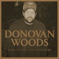 Buy Donovan Woods - Hard Settle, Ain't Troubled Mp3 Download