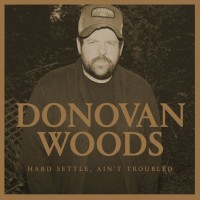 Purchase Donovan Woods - Hard Settle, Ain't Troubled