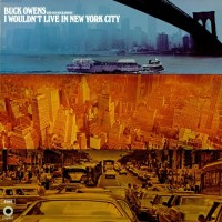 Purchase Buck Owens And His Buckaroos - I Wouldn't Live In New York City (Vinyl)