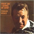 Buy ferlin husky - What Am I Gonna Do Now (Vinyl) Mp3 Download