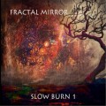 Buy Fractal Mirror - Slow Burn 1 Mp3 Download