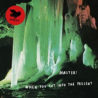 Purchase Moster! - When You Cut Into The Present
