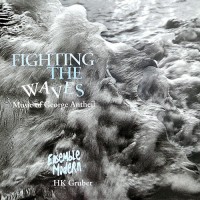 Purchase George Antheil - Fighting The Waves (Feat. Ensemble Modern & Hk Gruber)