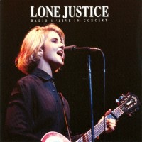 Purchase Lone Justice - BBC Radio 1 Live In Concert (Recorded 1986)