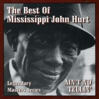 Purchase Mississippi John Hurt - Ain't No Tellin' (Live)