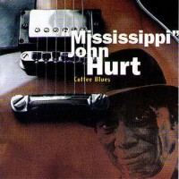 Purchase Mississippi John Hurt - Coffee Blues (Live)