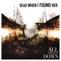 Buy Dead When I Found Her - All The Way Down Mp3 Download