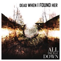 Purchase Dead When I Found Her - All The Way Down