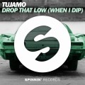 Buy Tujamo - Drop That Low (When I Dip) (CDS) Mp3 Download