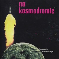 Purchase Grupa Organowa Krzysztofa Sadowskiego - Na Kosmodromie (Vinyl)