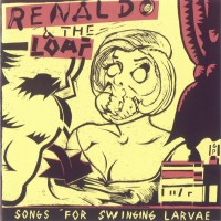Purchase Renaldo And The Loaf - Songs For Swinging Larvae (Vinyl)