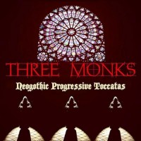 Purchase Three Monks - Neogothic Progressive Toccatas