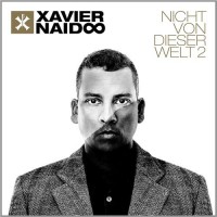 Purchase Xavier Naidoo - Nicht Von Dieser Welt 2 (Deluxe Edition)