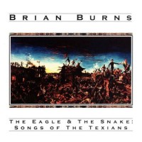 Purchase Brian Burns - The Eagle & The Snake: Songs Of The Texians
