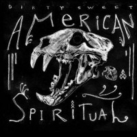 Purchase Dirty Sweet - American Spiritual