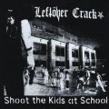 Buy Leftover Crack - Shoot The Kids At School (EP) Mp3 Download