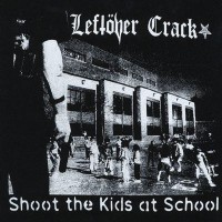 Purchase Leftover Crack - Shoot The Kids At School (EP)