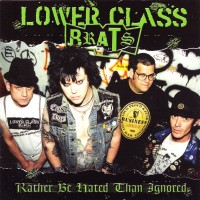 Purchase Lower Class Brats - Rather Be Hated Than Ignored