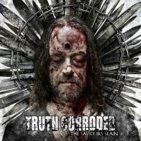 Purchase Truth Corroded - The Saviours Slain