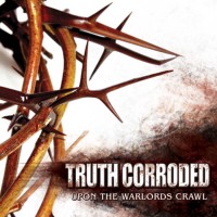 Purchase Truth Corroded - Upon The Warlords Crawl