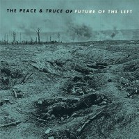 Purchase Future Of The Left - The Peace And Truce Of Future Of The Left