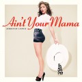 Buy Jennifer Lopez - Ain't Your Mama (CDS) Mp3 Download