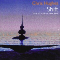 Purchase Chris Hughes - Shift (From The Music Of Steve Reich)