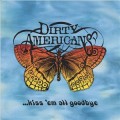 Buy Dirty Americans - Kiss 'em All Goodbye (EP) Mp3 Download