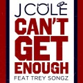 Buy J. Cole - Can't Get Enough (Feat. Trey Songz) (CDS) Mp3 Download