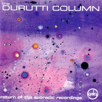 Purchase The Durutti Column - Return Of The Sporadic Recordings (Limited Edition) CD1