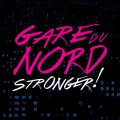 Buy Gare Du Nord - Stronger Mp3 Download