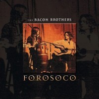 Purchase The Bacon Brothers - Forosoco (2003 Collector's Edition)