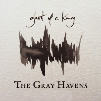 Purchase The Gray Havens - Ghost Of A King