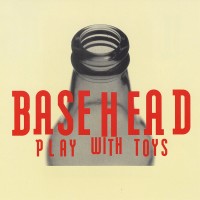 Purchase Basehead - Play With Toys