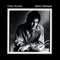 Buy Mark Gillespie - Only Human (Remastered 2010) CD1 Mp3 Download