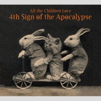 Purchase 4Th Sign Of The Apocalypse - All The Children Love 4Th Sign Of The Apocalypse