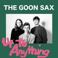 Purchase The Goon Sax - Up To Anything