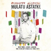 Purchase Mulatu Astatke - New York - Addis - London - The Story Of Ethio Jazz 1965-1975