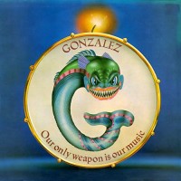Purchase Gonzalez - Our Only Weapon Is Our Music (Reissued 2009)