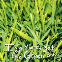 Purchase Ian Moore - Ian Moore's Got The Green Grass