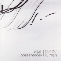 Purchase Elijah Bossenbroek - Carpe Lumen