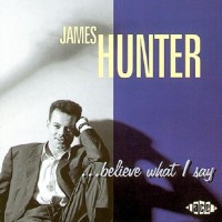 Purchase James Hunter - ...Believe What I Say
